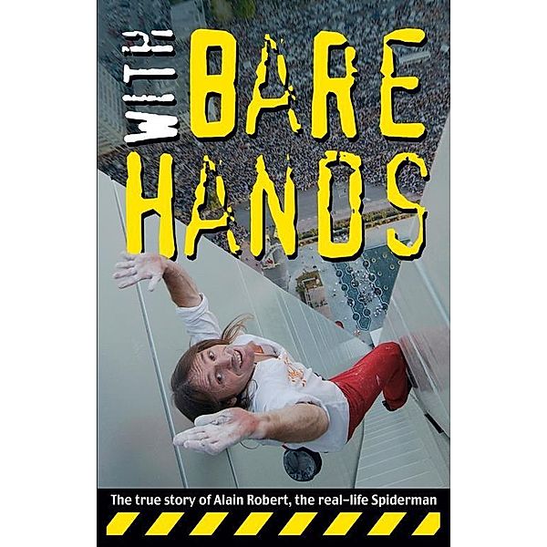 With Bare Hands, Alain Robert