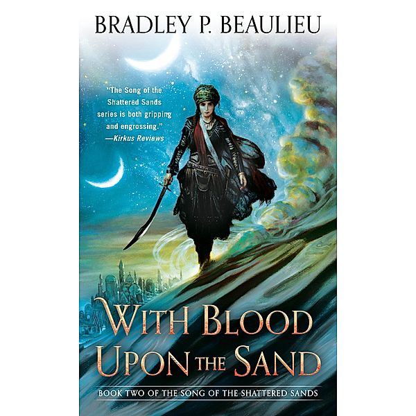 With Blood Upon the Sand / Song of Shattered Sands Bd.2, Bradley P. Beaulieu