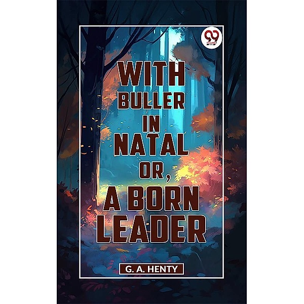 With Buller In Natal, Or, A Born Leader, G. A. Henty