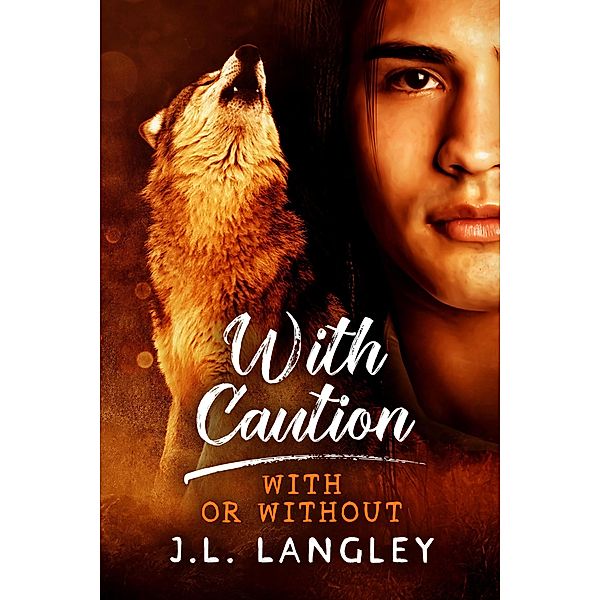 With Caution (With or Without, #2) / With or Without, J. L. Langley