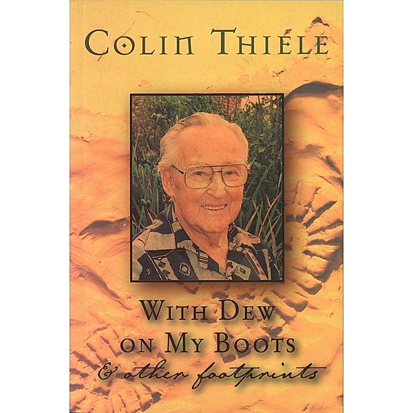 With Dew on My Boots & Other Footprints, Colin Thiele