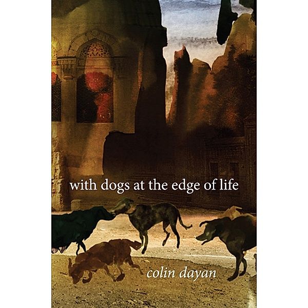 With Dogs at the Edge of Life, Colin Dayan