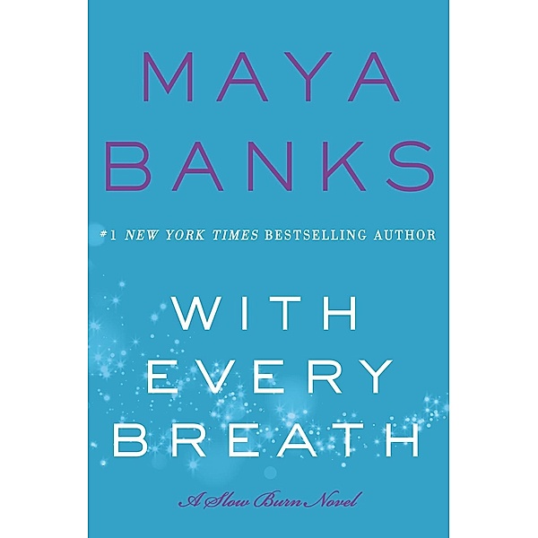 With Every Breath / Slow Burn Novels Bd.4, Maya Banks