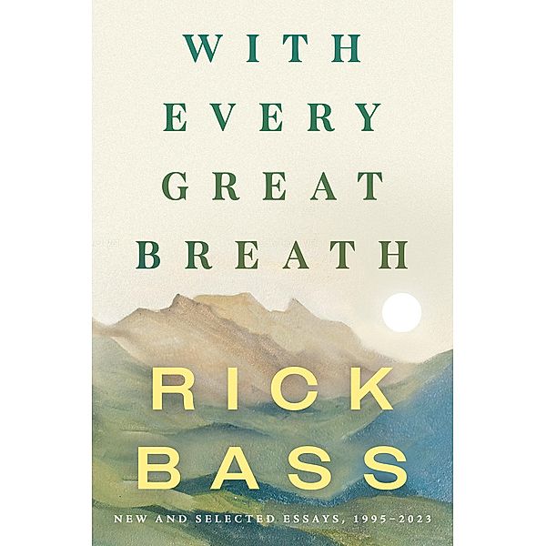With Every Great Breath, Rick Bass