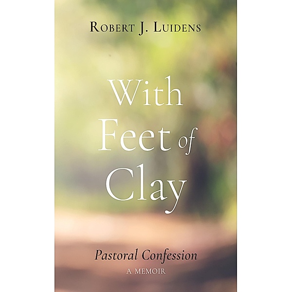 With Feet of Clay, Robert J. Luidens