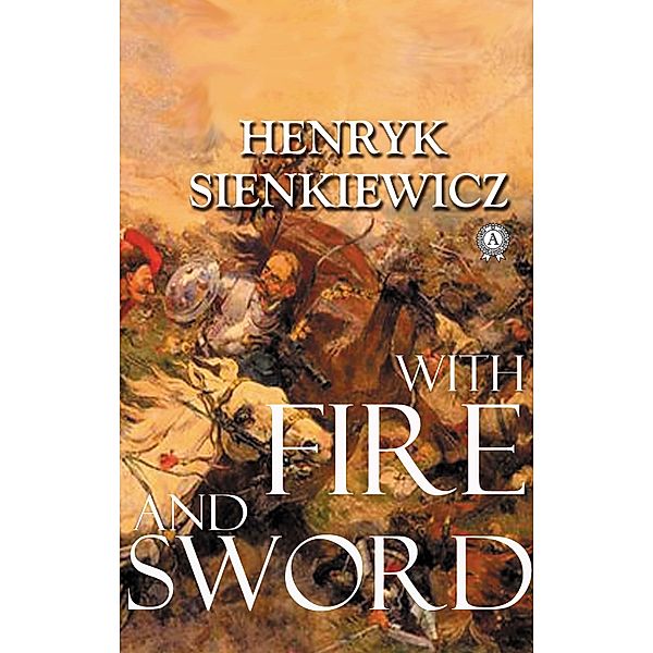 With Fire and Sword, Henryk Sienkiewicz, Jeremiah Curtin