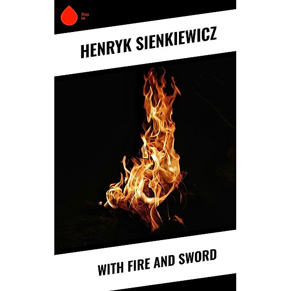 With Fire and Sword, Henryk Sienkiewicz