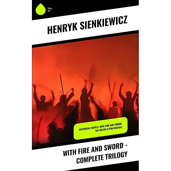 With Fire and Sword - Complete Trilogy, Henryk Sienkiewicz