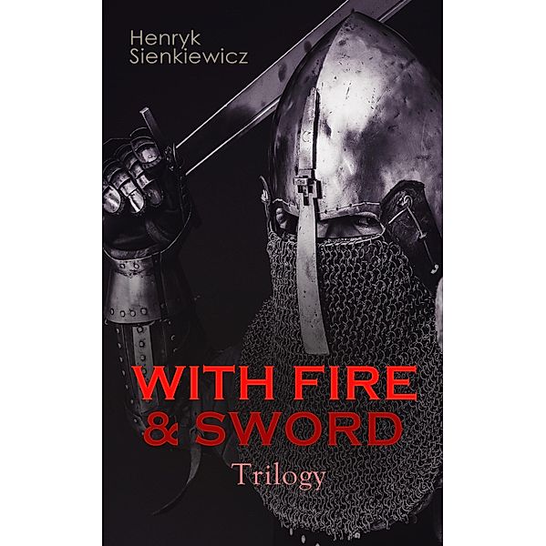 WITH FIRE & SWORD Trilogy, Henryk Sienkiewicz