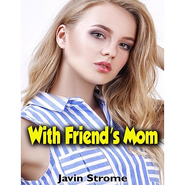 With Friend's Mom, Javin Strome