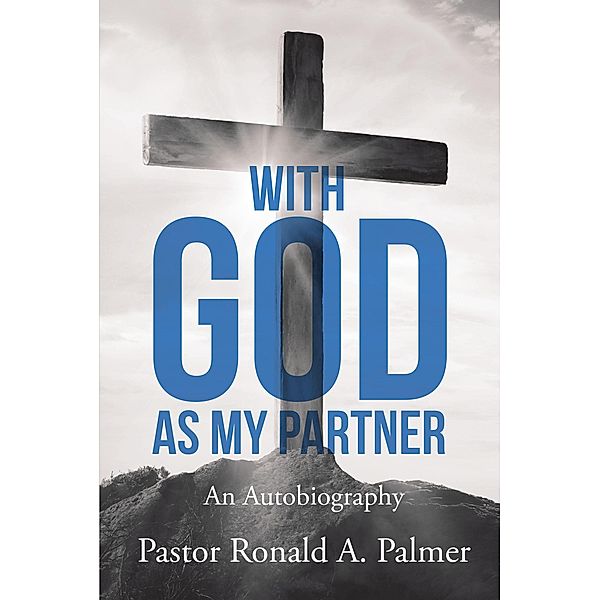 With God As My Partner, Pastor Ronald A. Palmer