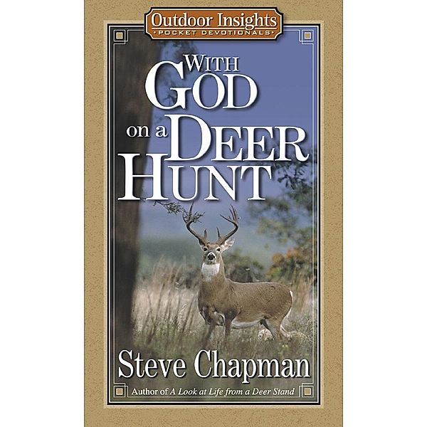 With God on a Deer Hunt / Harvest House Publishers, Steve Chapman