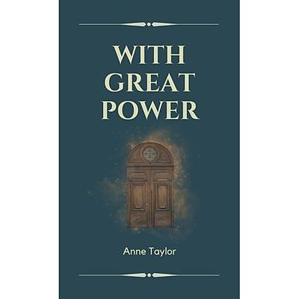 With Great Power, Anne Taylor