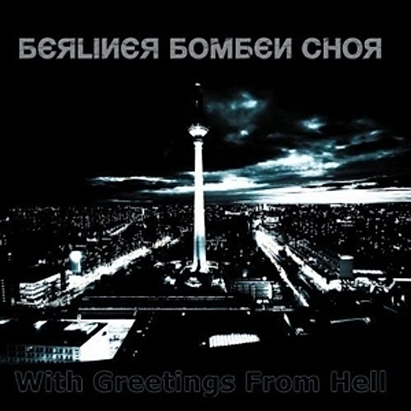 With Greetings From Hell, Berliner Bomben Chor