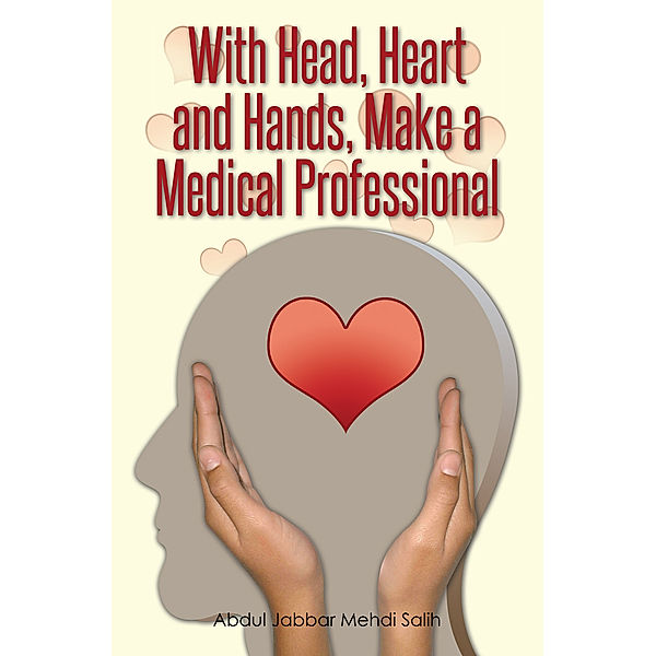 With Head, Heart and Hands, Make a Medical Professional, Abdul Jabbar Mehdi Salih