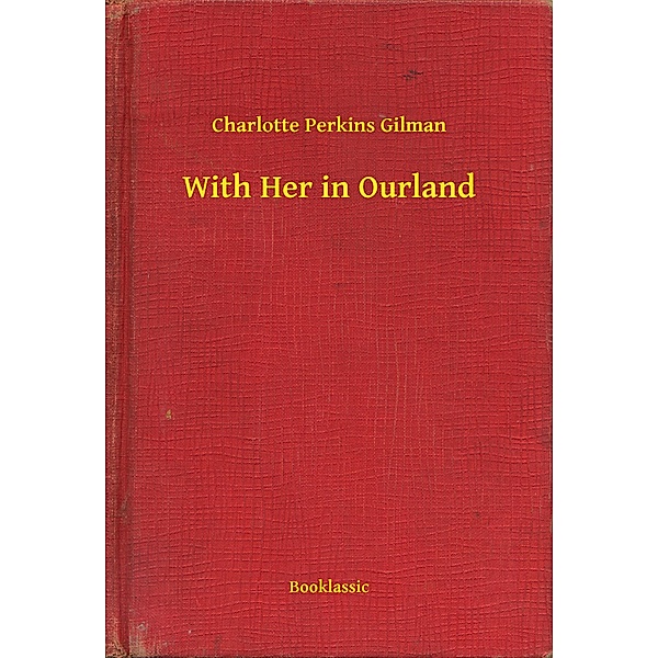With Her in Ourland, Charlotte Perkins Gilman