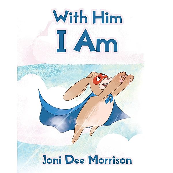 With Him I Am, Joni Dee Morrison