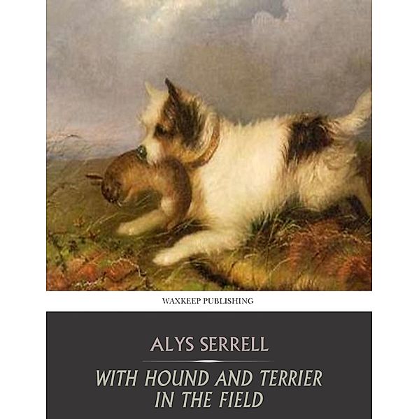With Hound and Terrier in the Field, Alys Serrell
