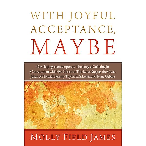 With Joyful Acceptance, Maybe, Molly Field James