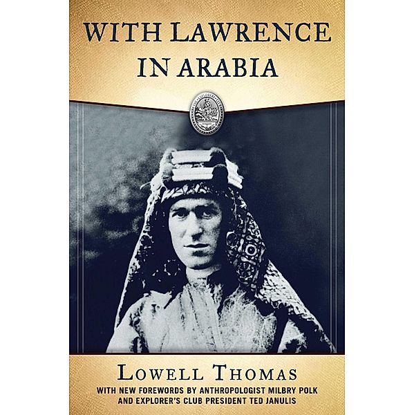 With Lawrence in Arabia, Lowell Thomas