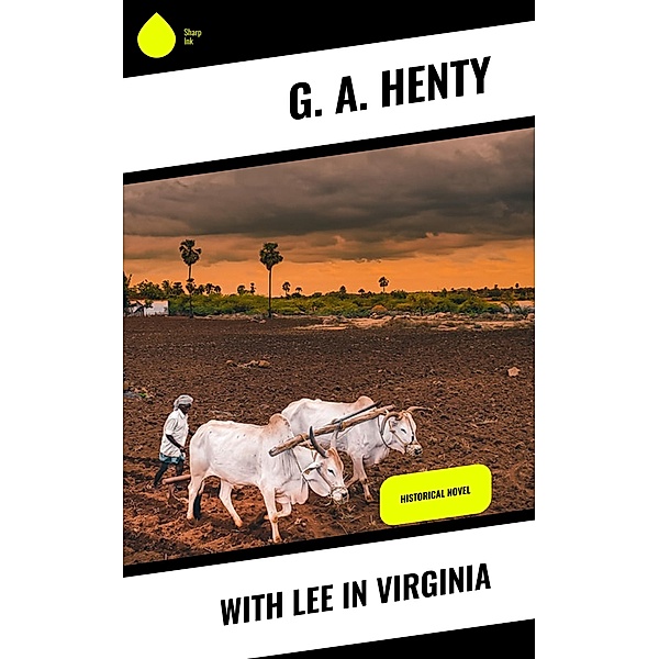 With Lee in Virginia, G. A. Henty