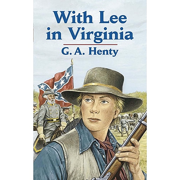 With Lee in Virginia / Dover Children's Classics, G. A. Henty