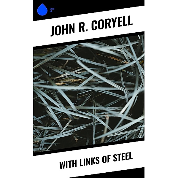 With Links of Steel, John R. Coryell