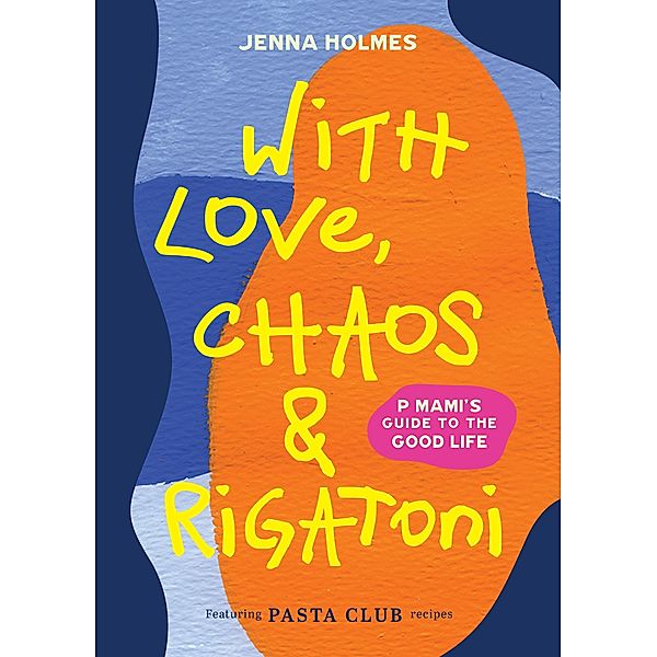 With Love, Chaos and Rigatoni / Puffin Classics, Jenna Holmes