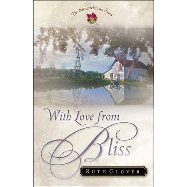 With Love from Bliss (Saskatchewan Saga Book #2), Ruth Glover