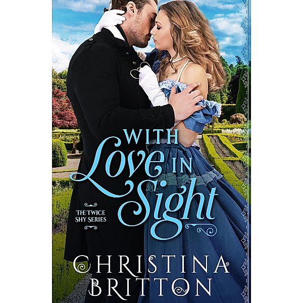 With Love in Sight / The Twice Shy Series Bd.1, Christina Britton