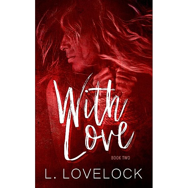 With Love (Letters in Blood series, #2) / Letters in Blood series, L. Lovelock, Liz Lovelock