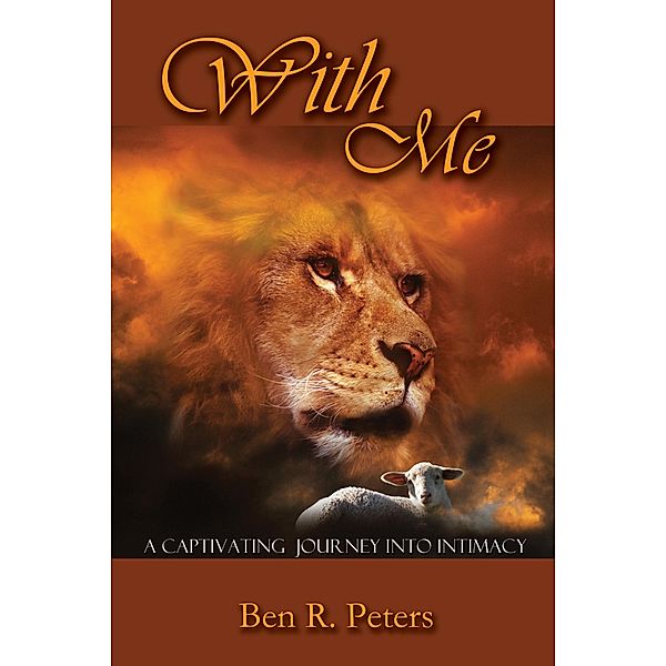 With Me: A Refreshing Totally New Look at Psalm 23 / Ben R Peters, Ben R Peters