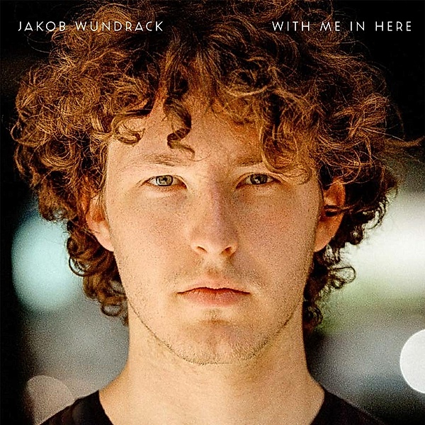 With Me In Here, Jakob Wundrack