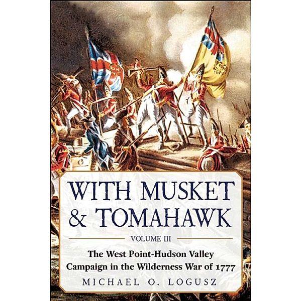 With Musket & Tomahawk, Michael O. Logusz