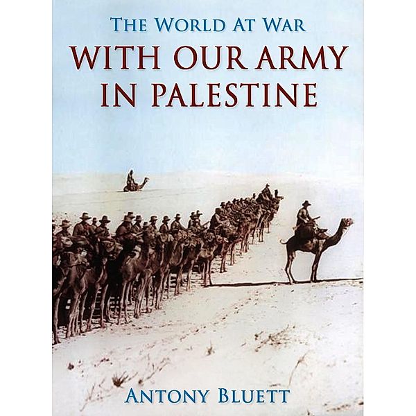With Our Army in Palestine, Antony Bluett