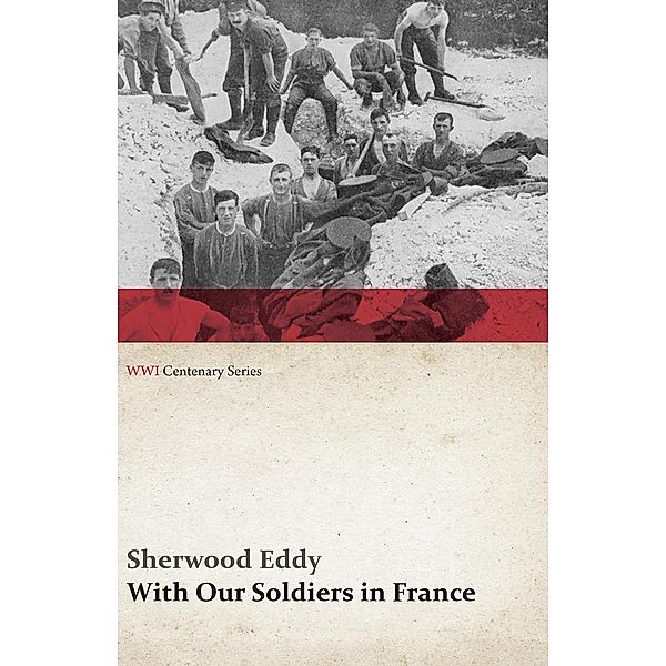 With Our Soldiers in France (WWI Centenary Series) / WWI Centenary Series, Sherwood Eddy