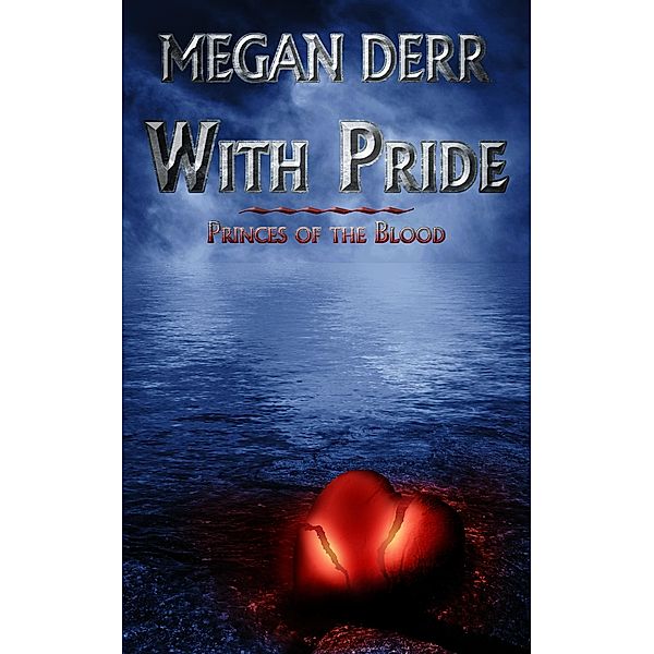 With Pride (Princes of the Blood, #2) / Princes of the Blood, Megan Derr