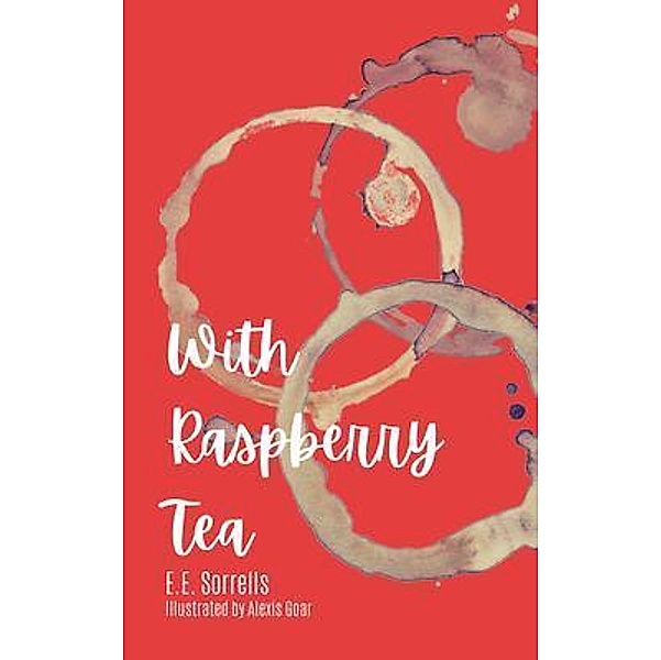 With Raspberry Tea / E. Sorrells, E. Sorrells