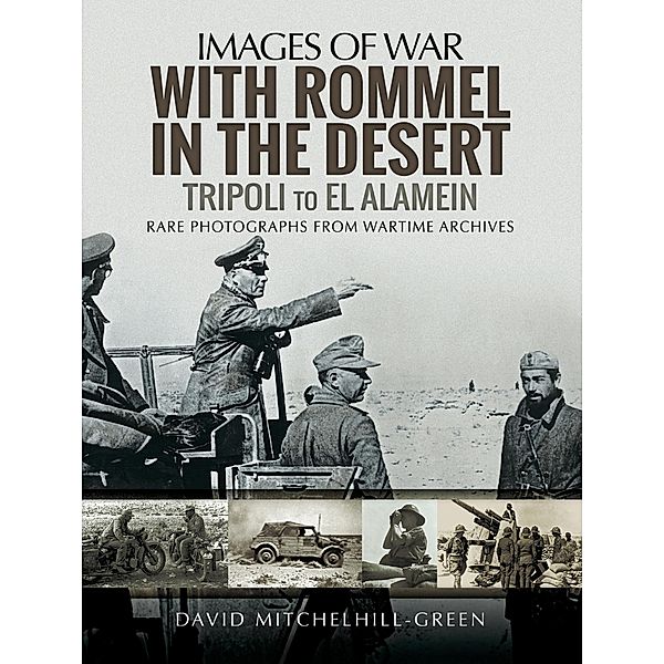 With Rommel in the Desert / Images of War, David Mitchelhill-Green