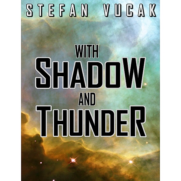 With Shadow and Thunder / Stefan Vucak, Stefan Vucak