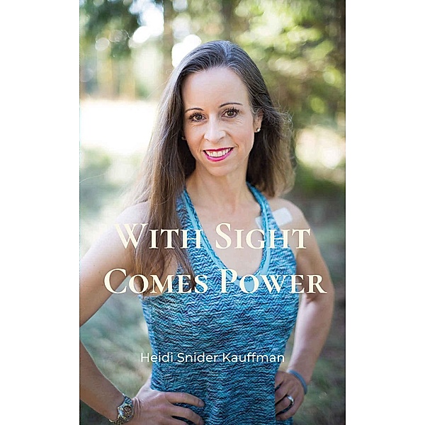 With Sight Comes Power, Heidi Snider Kauffman