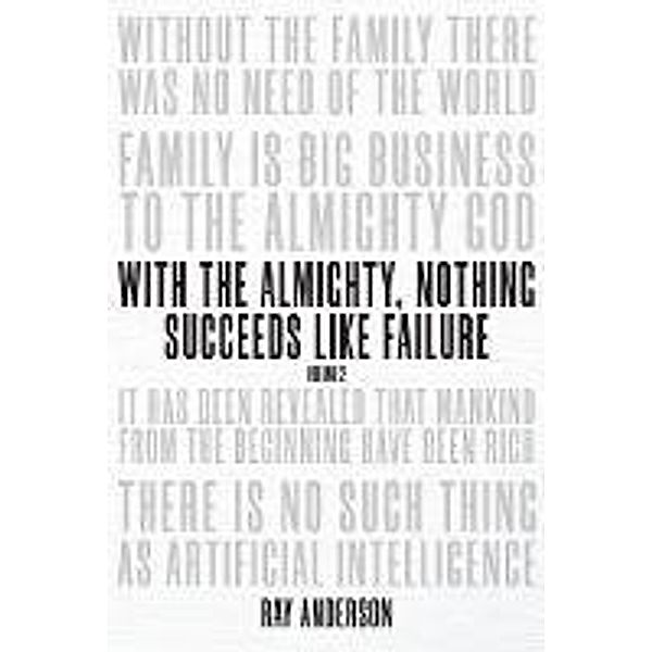 With the Almighty, Nothing Succeeds Like Failure, Ray Anderson