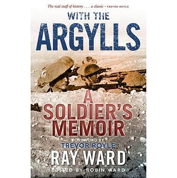 With the Argylls, Ray Ward, Trevor Royle