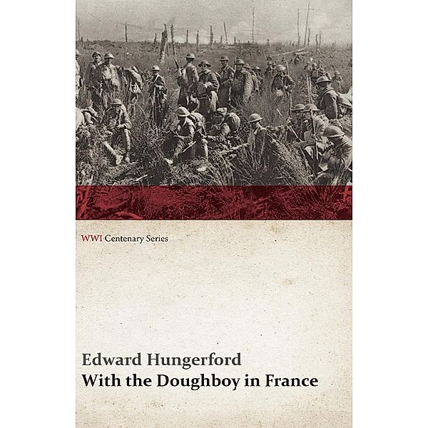 With the Doughboy in France (WWI Centenary Series) / WWI Centenary Series, Edward Hungerford