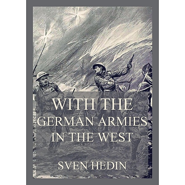 With the German armies in the West, Sven Hedin