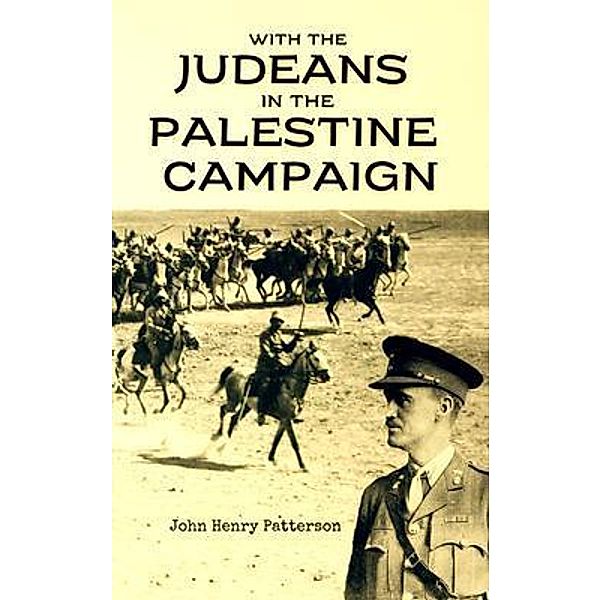 With the Judeans  in the  Palestine Campaign, John Henry Patterson