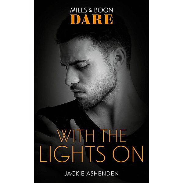 With The Lights On (Mills & Boon Dare) (Playing for Pleasure, Book 2) / Dare, Jackie Ashenden