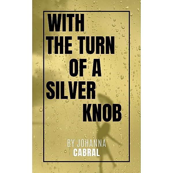 With the Turn of a Silver Knob, Johanna Cabral