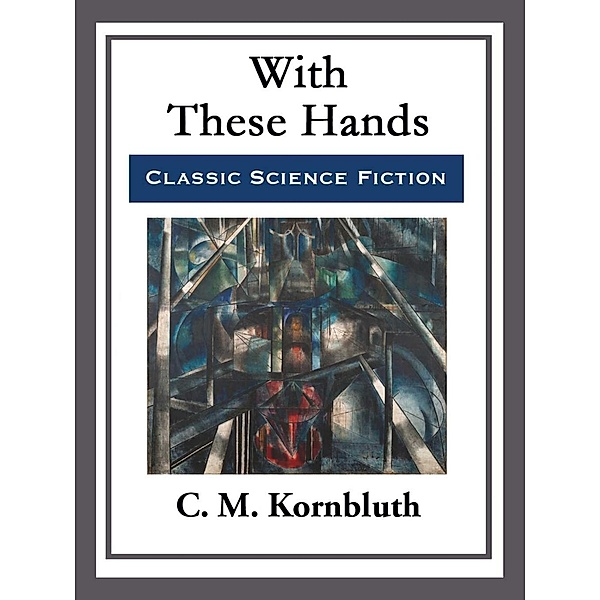 With These Hands, C. M. Kornbluth