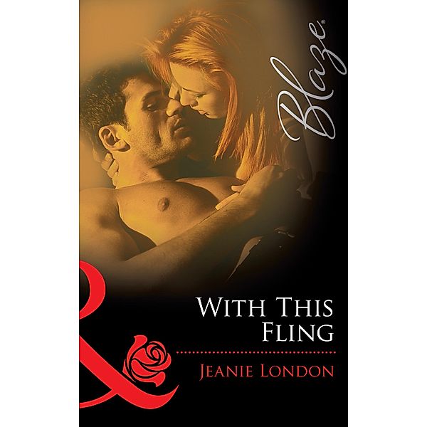 With This Fling (Mills & Boon Blaze) / Mills & Boon Blaze, Jeanie London